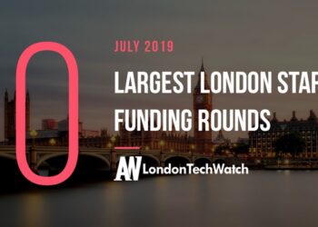 These 10 London Startups Raised the Most Capital in July 2019