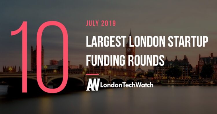 These 10 London Startups Raised the Most Capital in July 2019