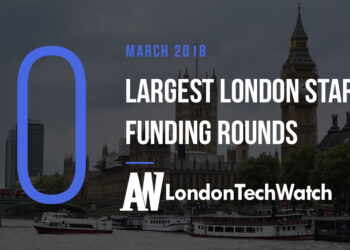 These are the 10 London Startups That Raised the Most Capital in March of 2018