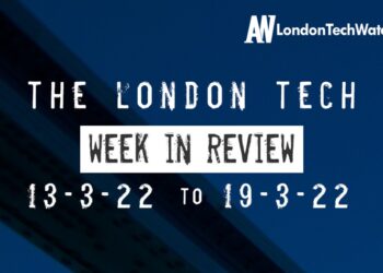 #Londontech Week in Review: 13/3/22-19/3/22