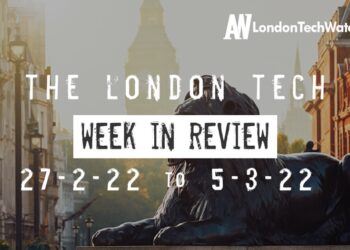 #Londontech Week in Review: 27/2/22-5/3/22