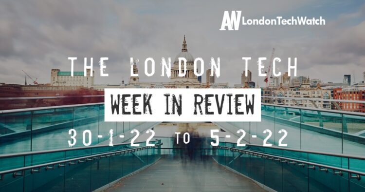 #Londontech Week in Review: 30/1/29-5/2/22