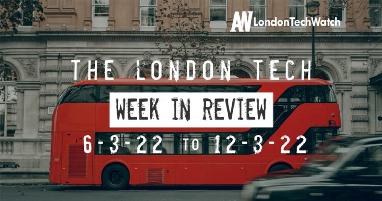 #Londontech Week in Review: 6/3/22-12/3/22