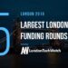 These 15 London Startups Raised the Most Capital in August 2019
