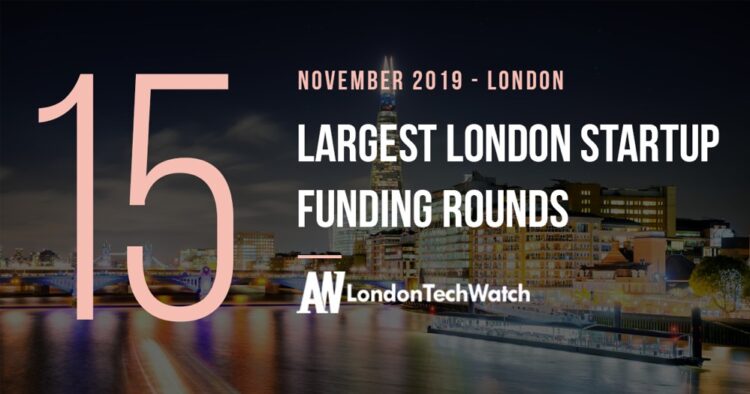 These 15 London Startups Raised the Most Capital in November 2019