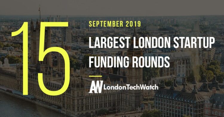 These 15 London Startups Raised the Most Capital in September 2019