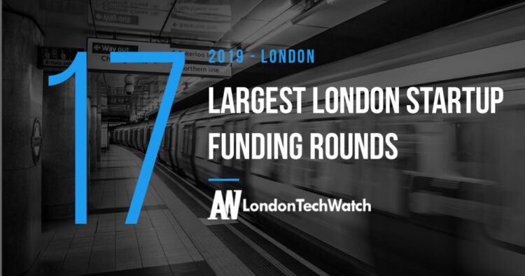 These 17 London Startups Raised the Most Venture Funding in 2019