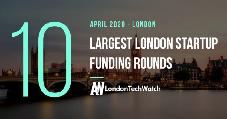 These 10 London Startups Raised the Most Capital in April 2020