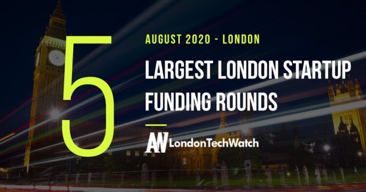 These 5 London Startups Raised the Most Capital in August 2020
