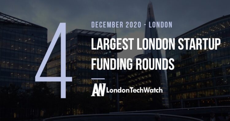 These 4 London Startups Raised the Most Capital in December 2020