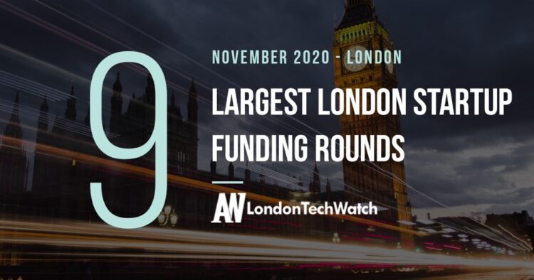 These 9 London Startups Raised the Most Capital in November 2020