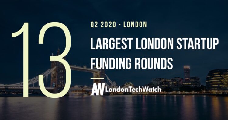 The 15 Largest London Startup Funding Rounds of Q2 2020