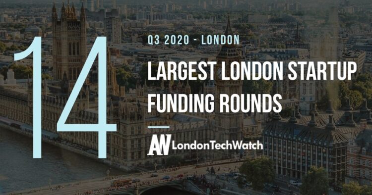 The 14 Largest London Startup Funding Rounds of Q3 2020
