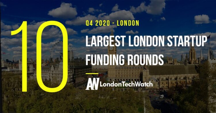 The 10 Largest London Startup Funding Rounds of Q4 2020