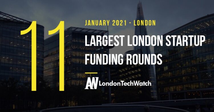 These 11 London Startups Raised the Most Capital in January 2021