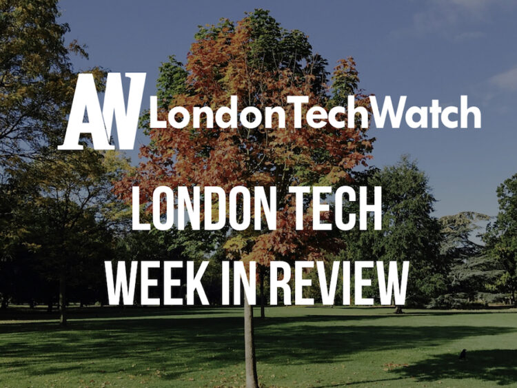 #LondonTech Week in Review