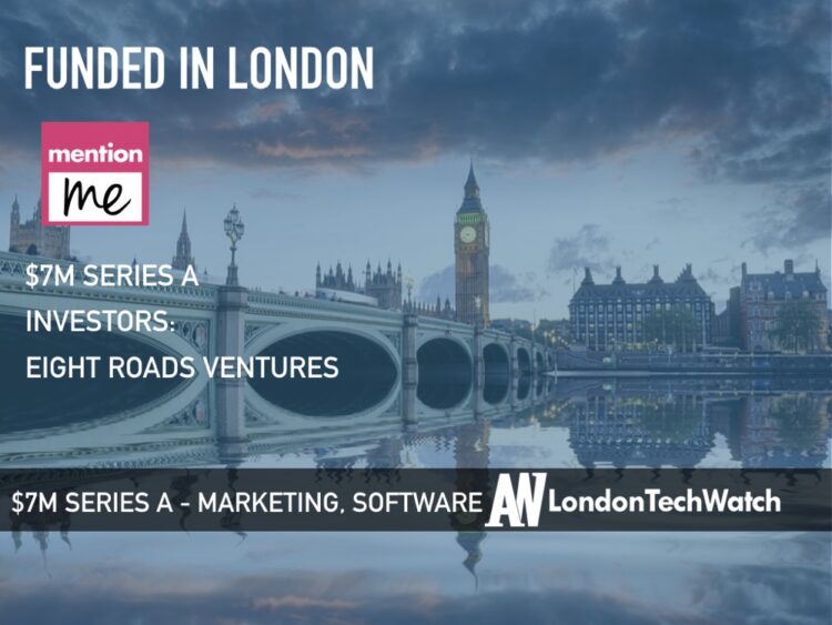 Mention Me Raises $7M to Unleash The Potential of Referral Programmes