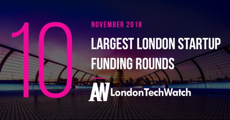 These 10 London Startups Raised the Most Capital in November 2018