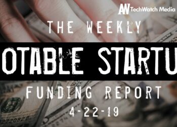 The Weekly Notable Startup Funding Report: 4/22/19