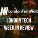 #LondonTech Week in Review: 24/6/18 – 30/6/18