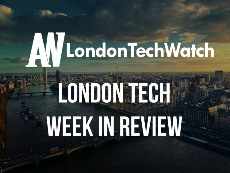 #LondonTech Week in Review