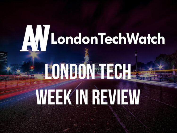 #LondonTech Week in Review