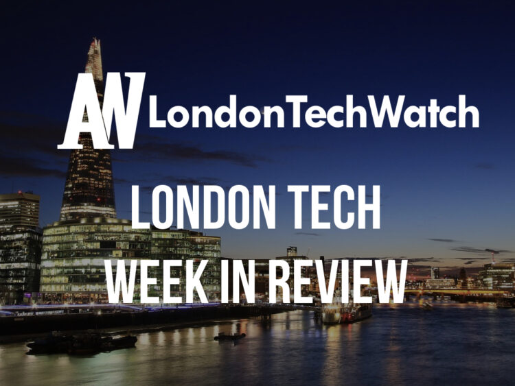 #LondonTech Week in Review