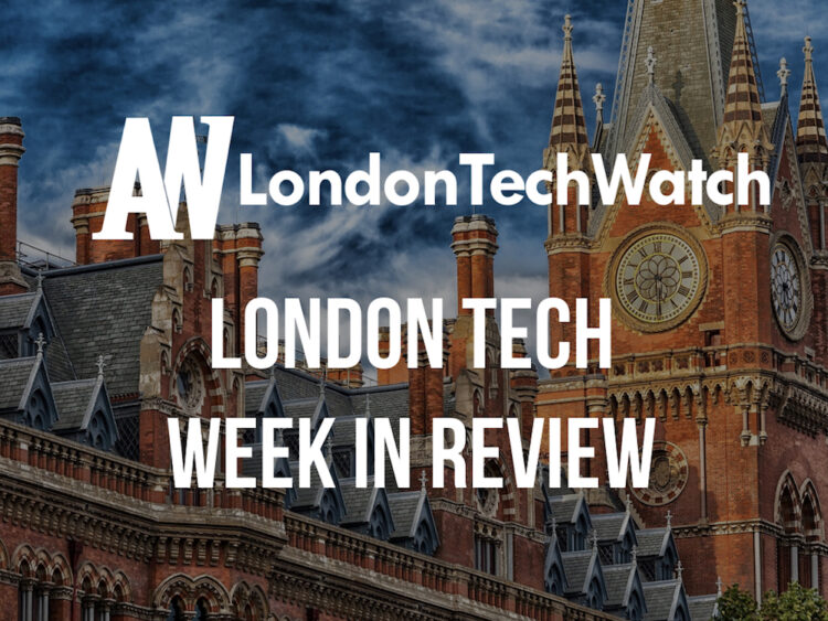#LondonTech Week in Review