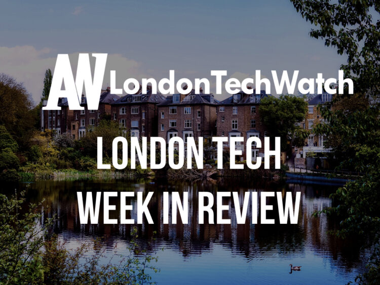#LondonTech Week in Review