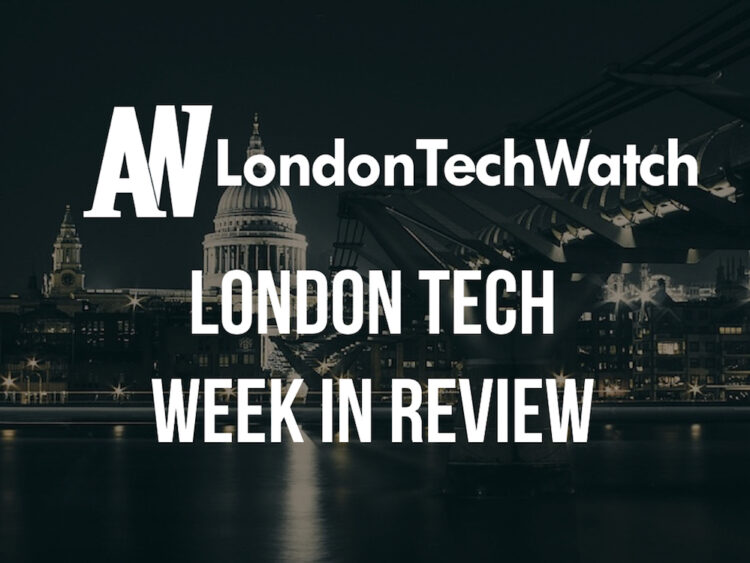 #LondonTech Week in Review