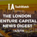 The London Venture Capital News Digest: 15/2/19