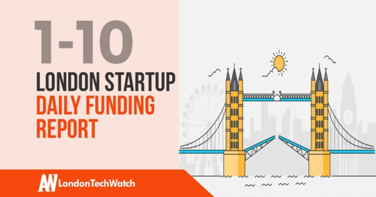 The London TechWatch Startup Daily Funding Report: 1/10/2019