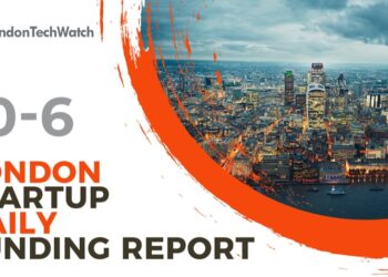 The London TechWatch Startup Daily Funding Report: 10/6/2022