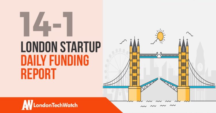 The London TechWatch Startup Daily Funding Report: 14/1/19