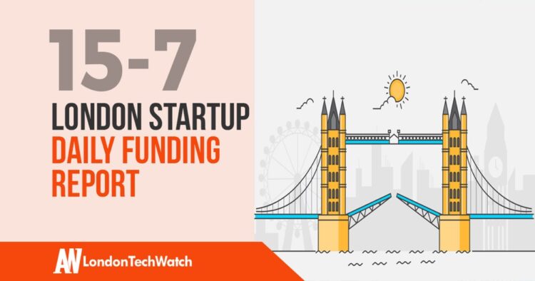 The London TechWatch Startup Daily Funding Report: 15/7/2019