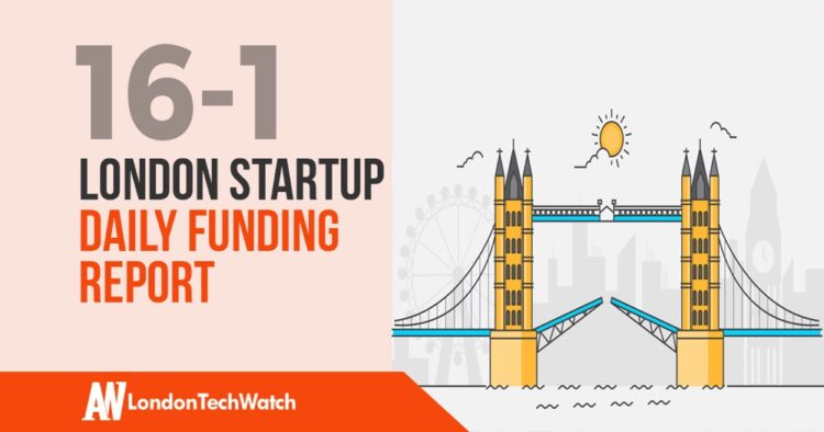 The London TechWatch Startup Daily Funding Report: 16/1/2020