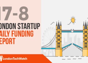 The London TechWatch Startup Daily Funding Report:17/8/18