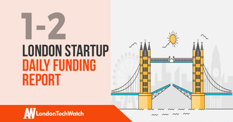The London TechWatch Startup Daily Funding Report: 1/2/18