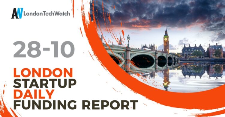 The London TechWatch Startup Daily Funding Report: 28/10/2021