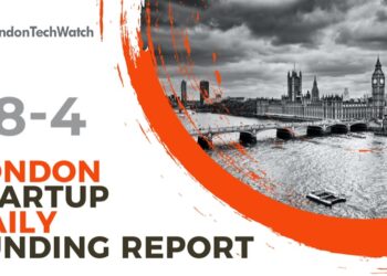 The London TechWatch Startup Daily Funding Report: 28/4/2022