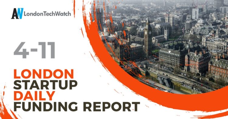 The London TechWatch Startup Daily Funding Report: 4/11/2020