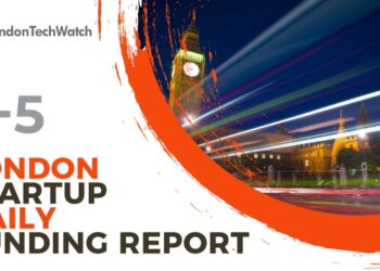 The London TechWatch Startup Daily Funding Report: 5/5/2021