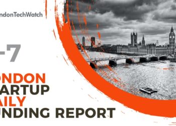 The London TechWatch Startup Daily Funding Report: 5/7/2022