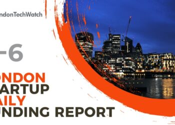 The London TechWatch Startup Daily Funding Report: 8/6/2022