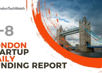 The London TechWatch Startup Daily Funding Report: 8/8/2022