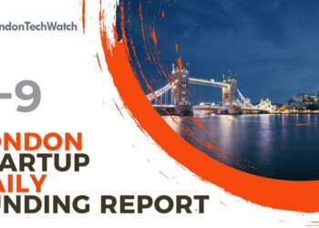 The London TechWatch Startup Daily Funding Report: 8/9/2022