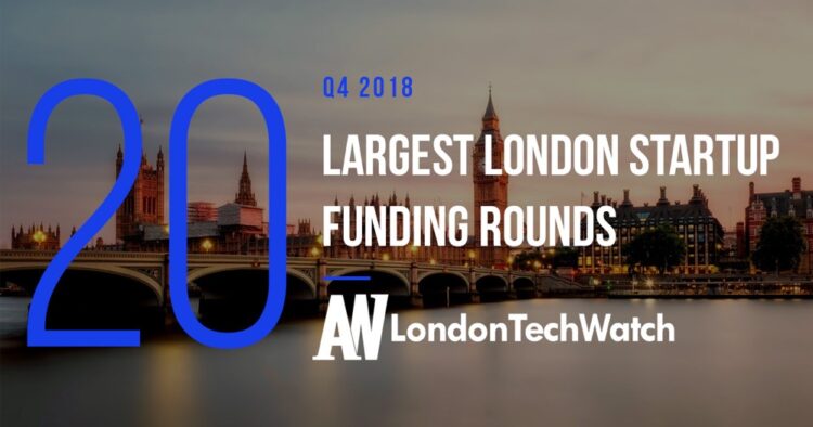 These are the 20 Largest London Startups Funding Rounds of Q4 2018