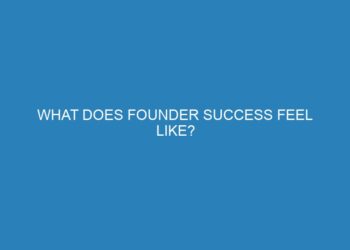 What Does Founder Success Feel Like?