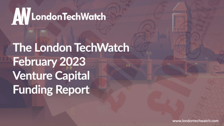 The February 2023 London Venture Capital Funding Report