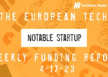 The European Tech Weekly Notable Startup Funding Report 17/4/23